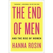 The End of Men And the Rise of Women by Rosin, Hanna, 9781594631832