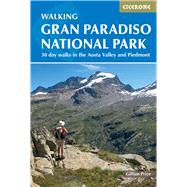 Walking Gran Paradiso National Park 30 day walks in the Aosta Valley and Piedmont by Price, Gillian, 9781786311832