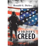 A Soldier's Creed by Dickey, Ronald G., 9781796071832