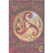 Triskell Tales: Twenty-Two Years of Chapbooks by de Lint, Charles, 9781931081832