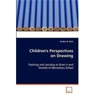 Children's Perspectives on Drawing: Teaching and Learning to Draw in and Outside of Elementary School by Kalin, Nadine M., 9783639071832