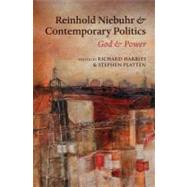 Reinhold Niebuhr and Contemporary Politics God and Power by Harries, Richard; Platten, Stephen, 9780199571833