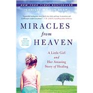 Miracles from Heaven A Little Girl and Her Amazing Story of Healing by Wilson Beam, Christy, 9780316381833