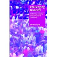 Challenging Diversity: Rethinking Equality and the Value of Difference by Davina Cooper, 9780521831833