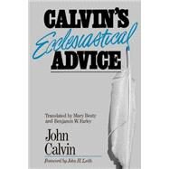 Calvin's Ecclesiastical Advice by Calvin, John; Beaty, Mary; Farley, Benjamin Wirt, 9780664251833