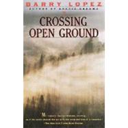 Crossing Open Ground by LOPEZ, BARRY, 9780679721833