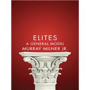 Elites A General Model by Milner, Murray, 9780745671833