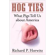 Hog Ties by Horwitz, Richard P., 9780816641833