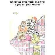Waiting for the Parade: A Play by Murrell, John, 9780889221833