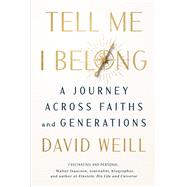 Tell Me I Belong A Journey Across Faiths and Generations by Weill, David, 9781454961833