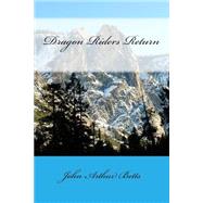 Dragon Riders Return by Betts, John Arthur, 9781507661833