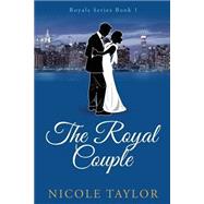 The Royal Couple by Taylor, Nicole, 9781517011833