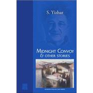 Midnight Convoy & Other Stories by Yizhar, S., 9781592641833