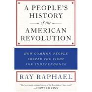 A People's History of the American Revolution by Raphael, Ray, 9781620971833