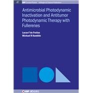 Antimocrobial Photodynamic Inactivation and Antitumor Photodynamic Therapy With Fullerenes by De Freitas, Lucas F.; Hamblin, Michael R., 9781681741833