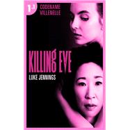 Killing Eve - Codename Villanelle - Episode 1 by LUKE JENNINGS, 9782017101833