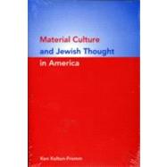 Material Culture and Jewish Thought in America by Koltun-Fromm, Ken, 9780253221834