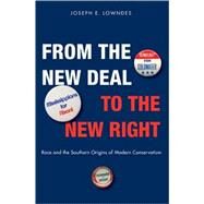 From the New Deal to the New Right : Race and the Southern Origins of Modern Conservatism by Joseph E. Lowndes, 9780300121834