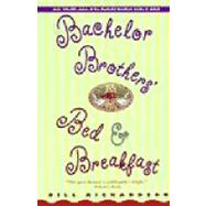 Bachelor Brothers' Bed & Breakfast by Richardson, Bill, 9780312171834