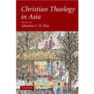 Christian Theology in Asia by Edited by Sebastian C. H. Kim, 9780521681834