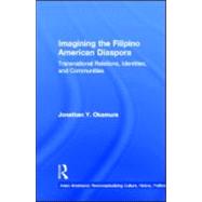 Imagining the Filipino American Diaspora: Transnational Relations, Identities, and Communities by Okamura,Jonathan Y., 9780815331834
