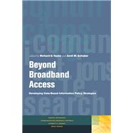 Beyond Broadband Access Developing Data-Based Information Policy Strategies by Taylor, Richard D.; Schejter, Amit M., 9780823251834