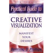 Practical Guide to Creative Visualization by Denning, Melita, 9780875421834