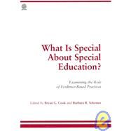 What Is Special About Special Education: Examining the Role of Eveidence-Based Practices by Cook, Bryan G., 9781416401834