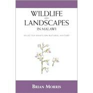 Wildlife and Landscapes in Malawi by Morris, Brian, 9781425171834