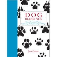 Dog Blessings Poems, Prose, and Prayers Celebrating Our Relationship with Dogs by Cotner, June, 9781449481834