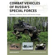 Combat Vehicles of Russia's Special Forces by Galeotti, Mark; Hook, Adam, 9781472841834