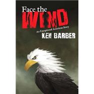 Face the Wind: An Exceptional American Story by Barber, Ken; Langley, Luke, 9781483971834