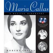 Maria Callas A Musical Biography by Levine, Robert, 9781574671834
