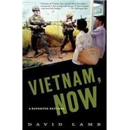 Vietnam, Now A Reporter Returns by Lamb, David, 9781586481834