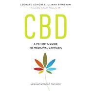 CBD A Patient's Guide to Medicinal Cannabis--Healing without the High by Leinow, Leonard; Birnbaum, Juliana; Moskowitz, Michael H.; Moskowitz, Michael H., 9781623171834