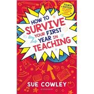 How to Survive Your First Year in Teaching by Sue Cowley, 9781801991834