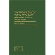 Transitional Energy Policy, 1980-2030: Alternative Nuclear Technologies by Stewart, Hugh B., 9780080271835