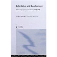 Colonialism and Development: Britain and Its Tropical Colonies, 1850-1960 by Havinden, Michael A.; Meredith, David, 9780203191835