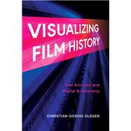 Visualizing Film History by Christian Gosvig Olesen, 9780253071835