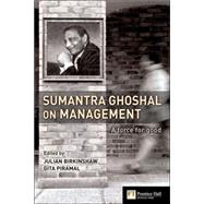 Sumantra Ghoshal on Management : A Force for Good by Birkinshaw, Julian; Piramal, Gita, 9780273701835