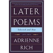 Later Poems: Selected and New 1971-2012 by Rich, Adrienne, 9780393351835