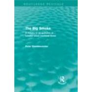 The Big Smoke (Routledge Revivals): A History of Air Pollution in London since Medieval Times by Brimblecombe; Peter, 9780415671835