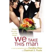 We Take This Man by Dow, Candice; Poole, Daaimah S., 9780446501835