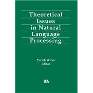 Theoretical Issues in Natural Language Processing by Wilks; Yorick, 9780805801835