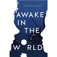 Awake in the World by Gurley, Jason, 9781250141835