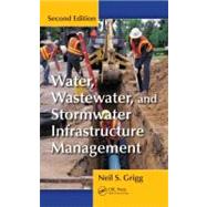 Water, Wastewater, and Stormwater Infrastructure Management, Second Edition by Grigg; Neil S., 9781439881835