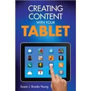 Creating Content With Your Tablet by Brooks-young, Susan J., 9781452271835