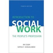 Introduction to Social Work: The People's Profession by Colby, Ira; Dziegielewski, Sophia F., 9781935871835