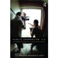 Public Journalism 2.0: The Promise and Reality of a Citizen Engaged Press by Rosenberry; Jack, 9780415801836