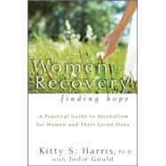 Women and Recovery : Finding Hope by Harris, Kitty; Gould, Jodie E., 9780470941836